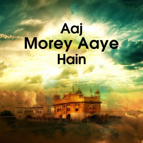 Aaj Morey Aaye Hain | Boomplay Music