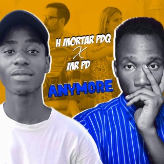 Anymore (feat. H Mortar Pdq) lyrics | Boomplay Music