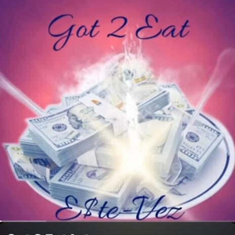 Got 2 Eat (Intro) | Boomplay Music