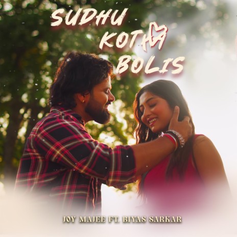 Sudhu Kotha Bolis ft. Biyas Sarkar | Boomplay Music