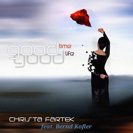 Good Time Good Life ft. Bernd Kofler | Boomplay Music