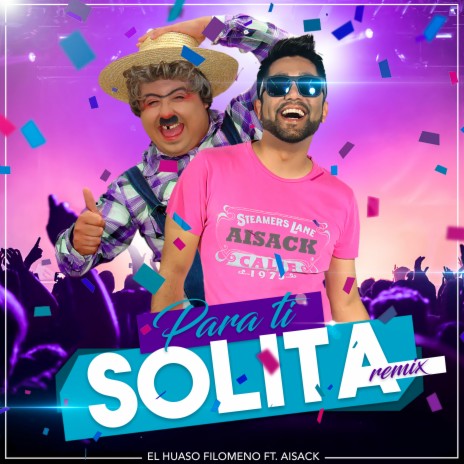 Para Ti Solita (Remix) ft. el huaso filomeno | Boomplay Music