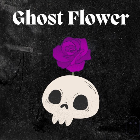 Ghost Flower | Boomplay Music