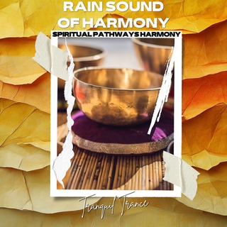 Rain Sound of Harmony: Tranquil Trance