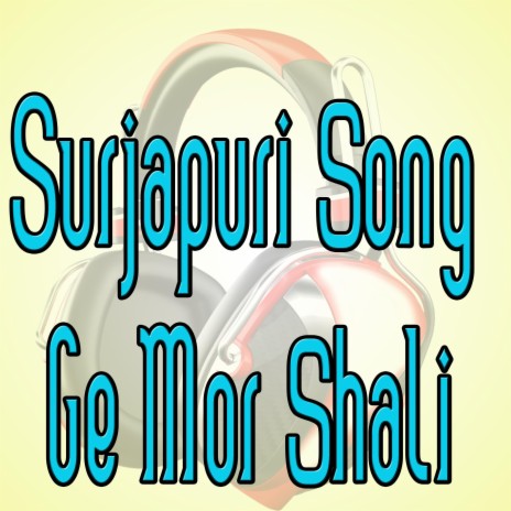 Surjapuri Song Ge Mor Shali | Boomplay Music