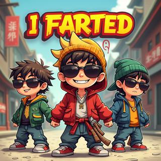 I Farted lyrics | Boomplay Music