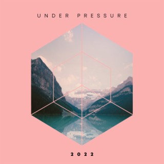Under Pressure 2022