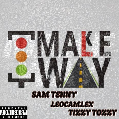 MAKE WAY ft. Leocamlex & TIZZY TOZZY | Boomplay Music