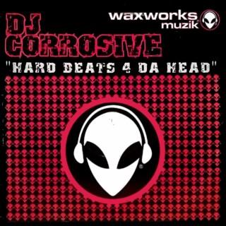 DJ Corrosive Hard beats 4 da Head