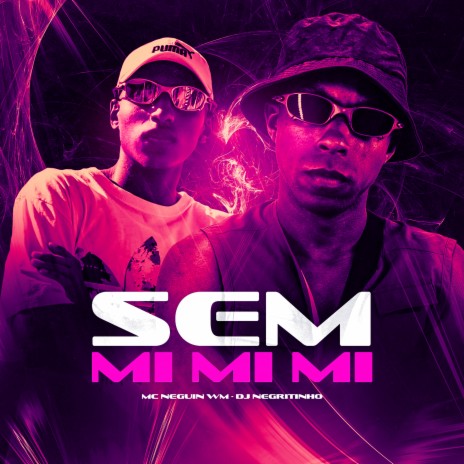 Sem Mi Mi Mi ft. Mc Neguin Wm | Boomplay Music