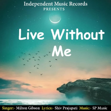 Live Without Me | Boomplay Music