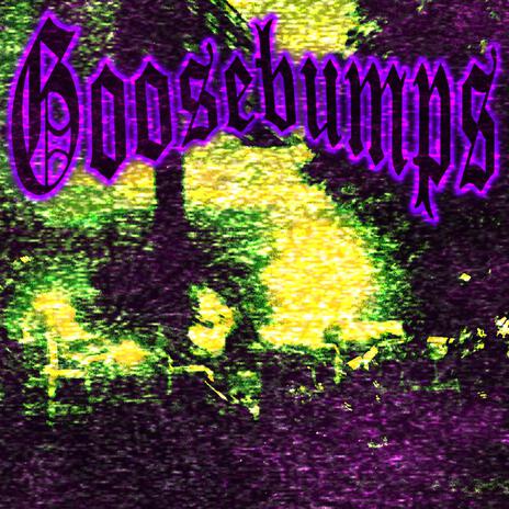 goosebumps | Boomplay Music