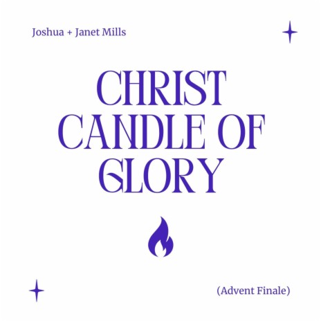 Christ Candle of Glory (Advent Finale) ft. Janet Mills