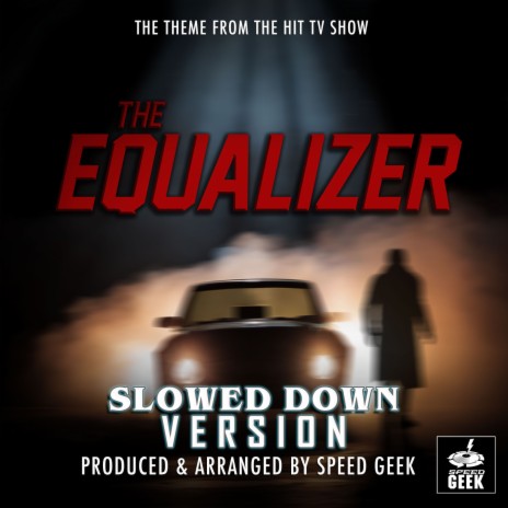 The Equalizer Main Theme (From The Equalizer) (Slowed Down Version)