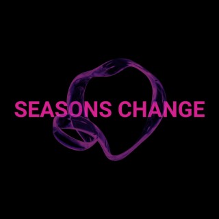 Seasons Change