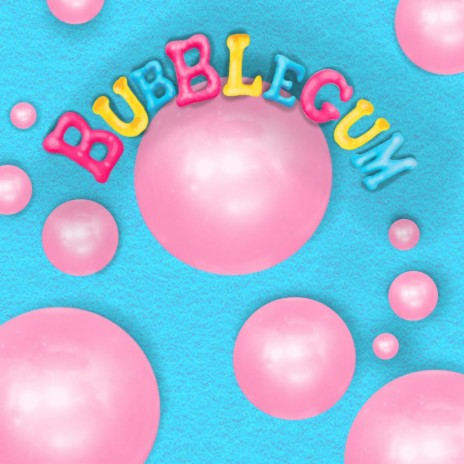 Bubblegum (I wanna taste that) | Boomplay Music