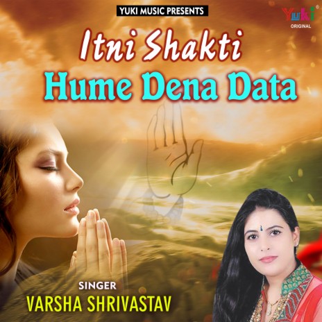 Itni Shakti Hame Dena Data | Boomplay Music