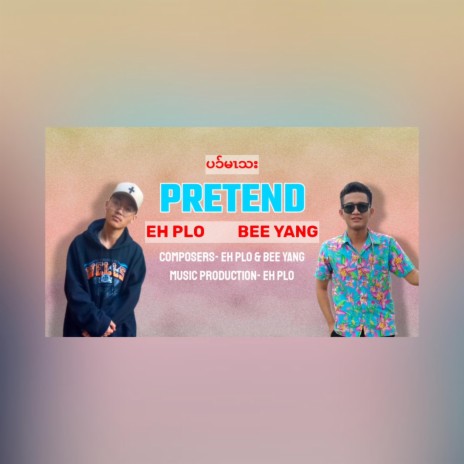 Pretend ft. Bee Yang | Boomplay Music