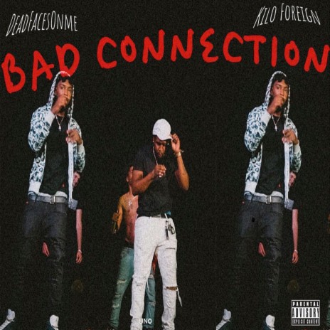 Bad Connection ft. Kilo Foreign | Boomplay Music