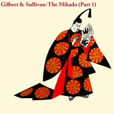 Gilbert & Sullivan: The Mikado - And I Have Journey'd For A Month | Boomplay Music