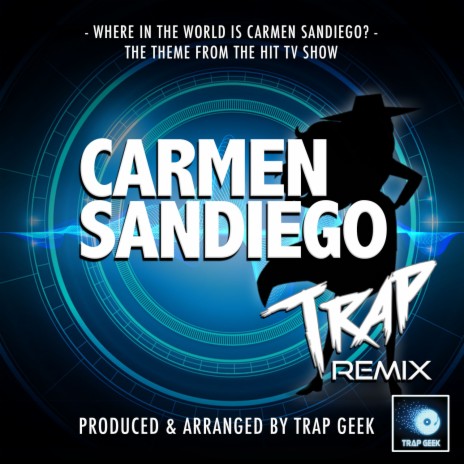 Where In The World Is Carmen Sandiego (From Carmen Sandiego) (Trap Remix) | Boomplay Music