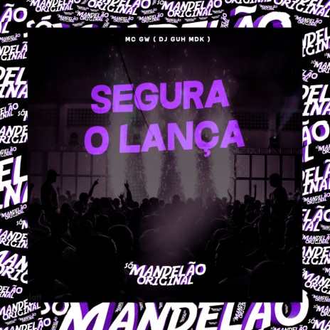 Segura o Lança ft. DJ Guh mdk | Boomplay Music