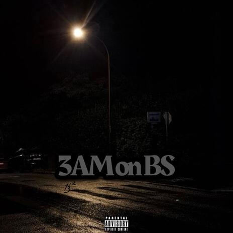 3AM on BS | Boomplay Music