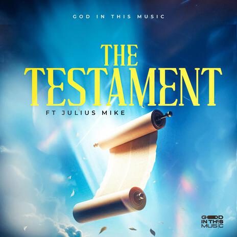 The Testament ft. Julius Mike | Boomplay Music