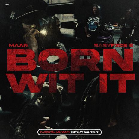 BORN WIT IT ft. Babyfxce E | Boomplay Music