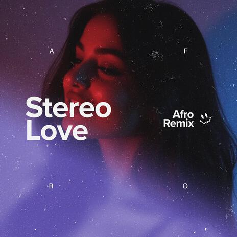 Stereo Love (Afro House) | Boomplay Music