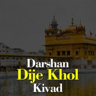 Darshan Dije Khol Kivad