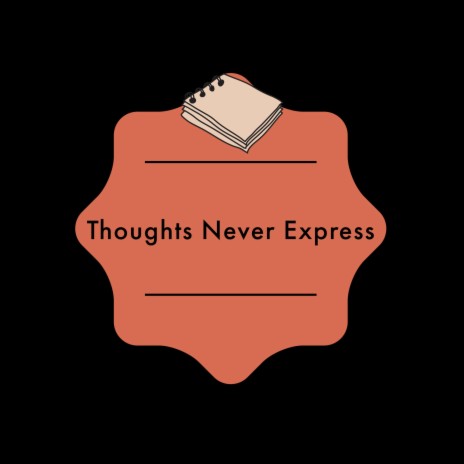 Thoughts Never Expressed | Boomplay Music