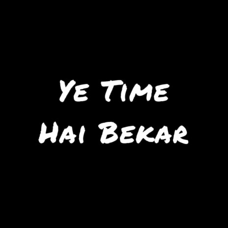 Ye Time Hai Bekar | Boomplay Music