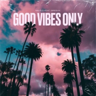 Good Vibes Only