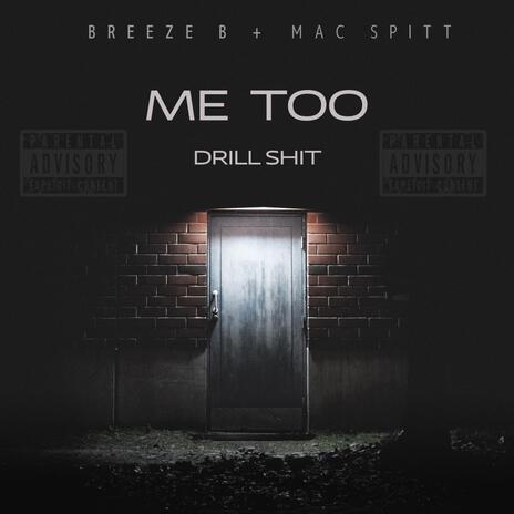 Me Too ft. Mac Spitt | Boomplay Music