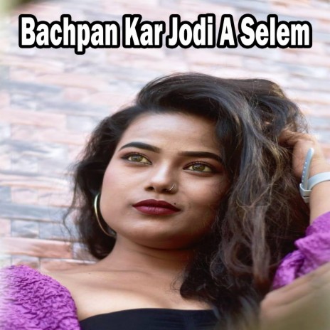 Bachpan Kar Jodi A Selem | Boomplay Music