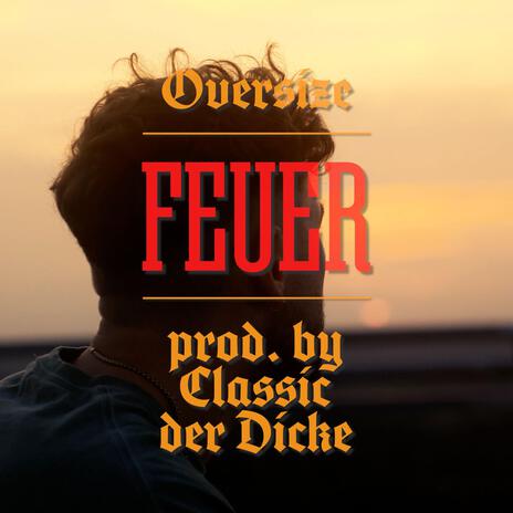 Feuer ft. Classic Der Dicke | Boomplay Music