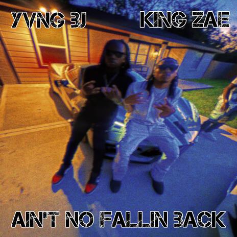 AINT NO FALLIN BACK ft. King Zae | Boomplay Music