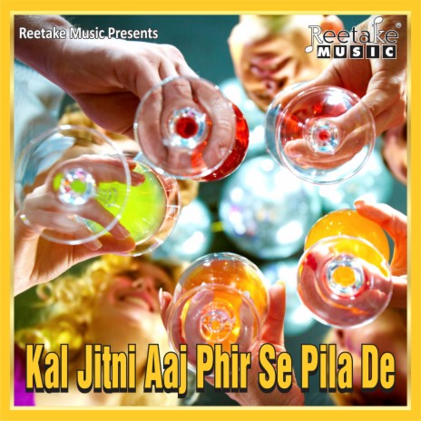 Kal Jitni Aaj Phir Se Pila De | Boomplay Music