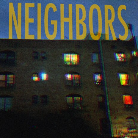 Neighbors | Boomplay Music