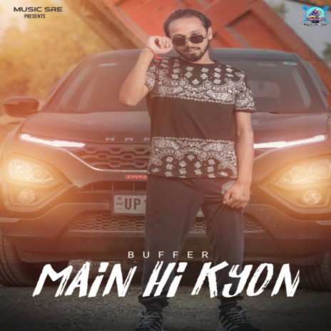 MAIN HI KYUN ft. BUFFER | Boomplay Music