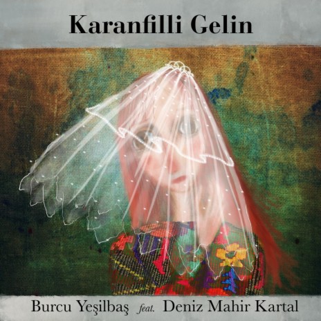 Karanfilli Gelin ft. Deniz Mahir Kartal | Boomplay Music