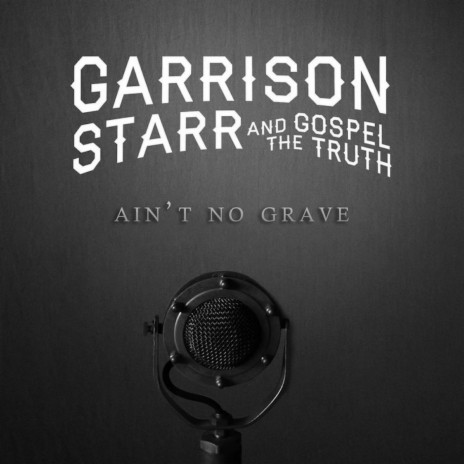 Ain't No Grave ft. The Gospel Truth | Boomplay Music