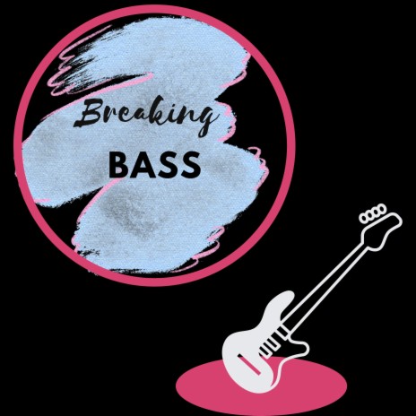 Breaking Bass | Boomplay Music