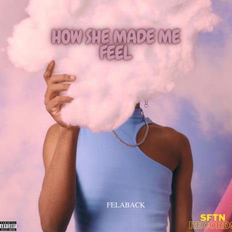 HOW SHE MADE ME FEEL | Boomplay Music