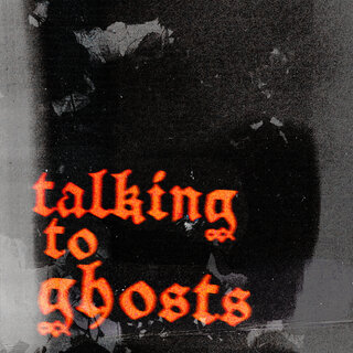 Talking to Ghosts