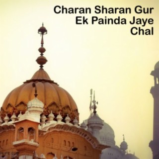 Charan Sharan Gur Ek Painda Jaye Chal