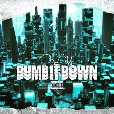 Dumb It Down | Boomplay Music