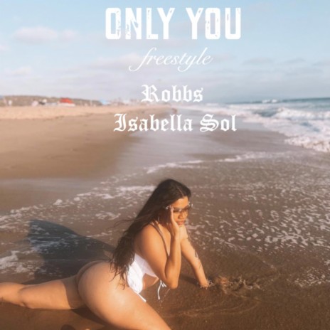 Only you freestyle ft. Isabella Sol