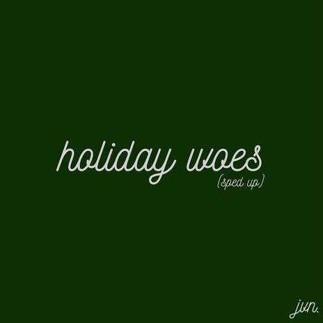 holiday woes (sped up)